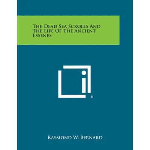 The Dead Sea Scrolls and the Life of the Ancient Essenes