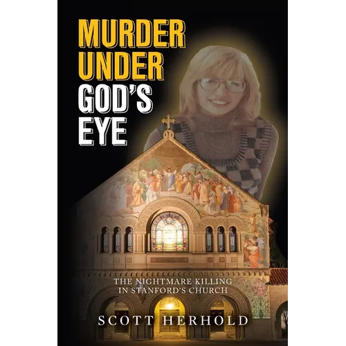 Murder Under God's Eye: The nightmare killing in Stanford's church