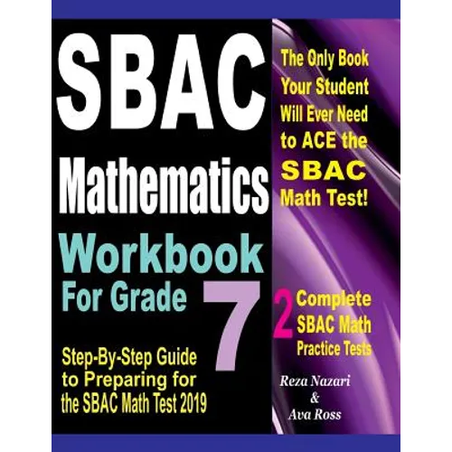 SBAC Mathematics Workbook For Grade 7: Step-By-Step Guide to Preparing for the SBAC Math Test 2019