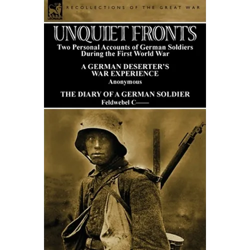 Unquiet Fronts: Two Personal Accounts of German Soldiers During the First World War