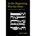 In the Beginning Was the State: Divine Violence in the Hebrew Bible