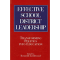 Effective School District Leadership: Transforming Politics into Education