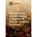 Microstructure and Mechanical Properties of Structural Metals and Alloys