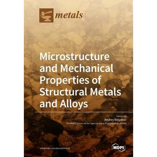 Microstructure and Mechanical Properties of Structural Metals and Alloys