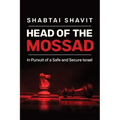 Head of the Mossad: In Pursuit of a Safe and Secure Israel