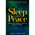 Calm Your Mind and Go To Sleep: Sleep In Absolute Peace - Make The Choice To Have A Restful Night
