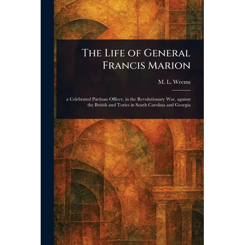 The Life of General Francis Marion