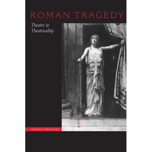 Roman Tragedy: Theatre to Theatricality