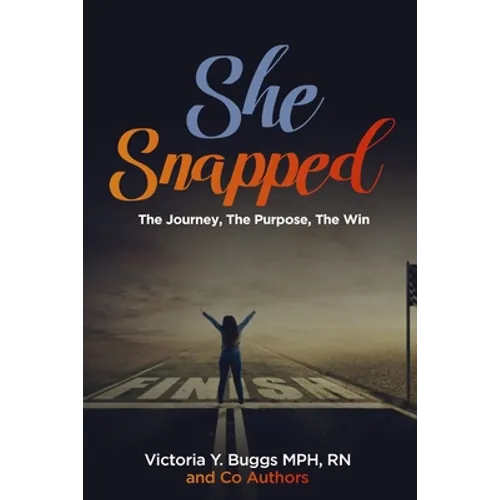 She Snapped: The Journey, The Purpose, The Win