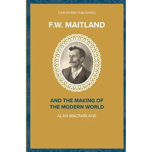 F.W. Maitland and the Making of the Modern World
