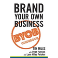 Brand Your Own Business: A Step-by-Step Guide to Being Known, Liked, and Trusted in the Age of Rapid Distraction