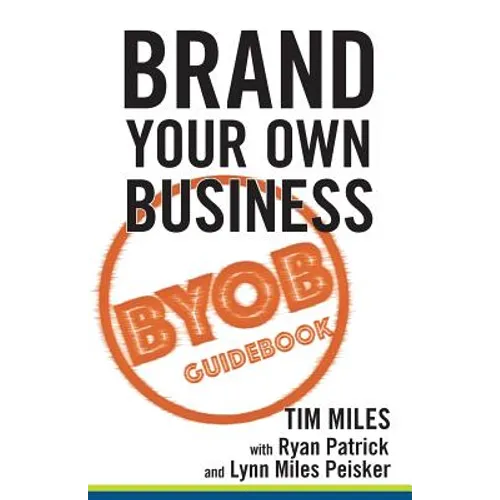 Brand Your Own Business: A Step-by-Step Guide to Being Known, Liked, and Trusted in the Age of Rapid Distraction