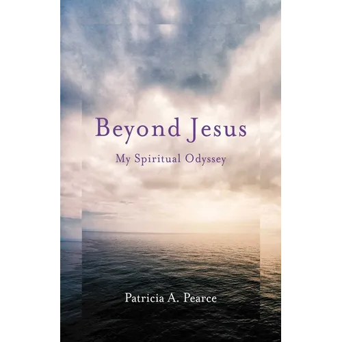 Beyond Jesus: My Spiritual Odyssey