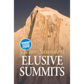 Elusive Summits: Four Expeditions in the Karakoram