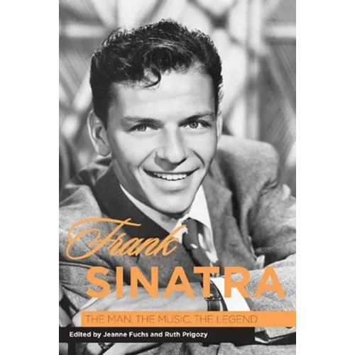 Frank Sinatra: The Man, the Music, the Legend