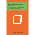 English Renaissance Poetry: A Collection Of Shorter Poems From Skelton To Jonson