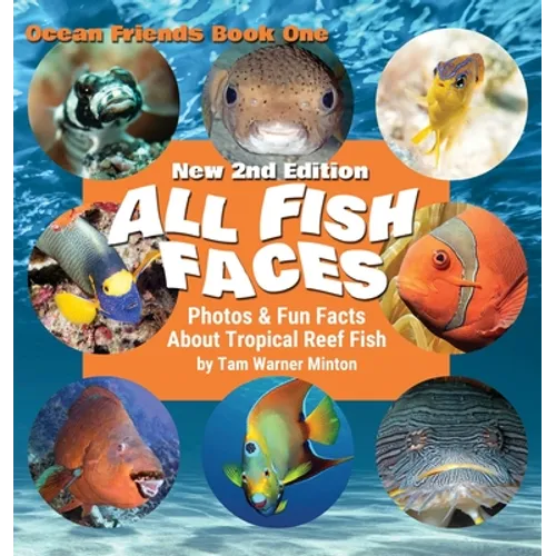 All Fish Faces: Photos and Fun Facts about Tropical Reef Fish