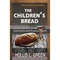 The Children's Bread: Accessing Faith-Based Economics and Personal Wealth By Unlocking Whole Life Stewardship