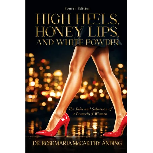 High Heels, Honey Lips, and White Powder