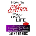 How To Take Control of Your Own Life: A Self-Help Guide to Empowering Your Family and the Entire Community