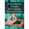 Discussions: A Guide To Navigating Healthcare Choices