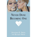 Never Done Becoming One