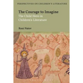 The Courage to Imagine: The Child Hero in Children's Literature