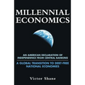 Millennial Economics: An American Declaration of Independence from Central Banking-A Global Transition to Debt-Free National Economies
