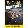 Ty Cobb Unleashed: The Definitive Counter-Biography of the Chastened Racist