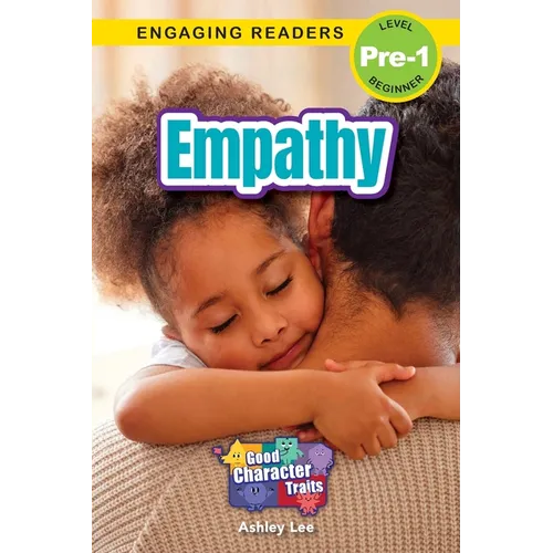 Empathy: Good Character Traits (Engaging Readers, Level Pre-1)