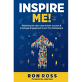 Inspire Me!: Mastering the new rules of team success and employee engagement to win the marketplace