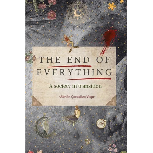 The End of Everything: A society in transition