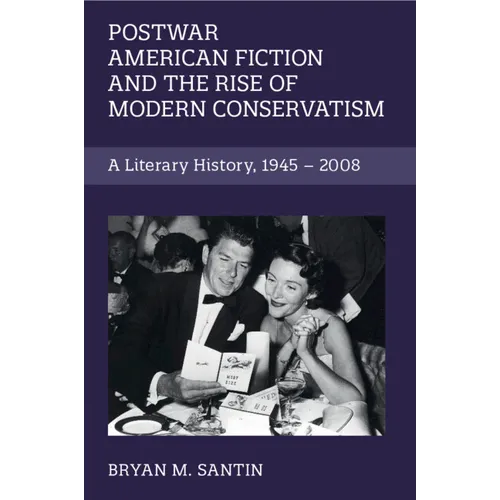 Postwar American Fiction and the Rise of Modern Conservatism