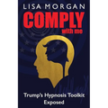 Comply with Me: Trump's Hypnosis Toolkit Exposed