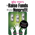 365 Ways to Raise Funds for Your Nonprofit: Practical Ideas for Every Not-For-Profit Organization