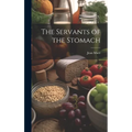 The Servants of the Stomach