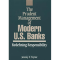 The Prudent Management of Modern U.S. Banks: Redefining Responsibility