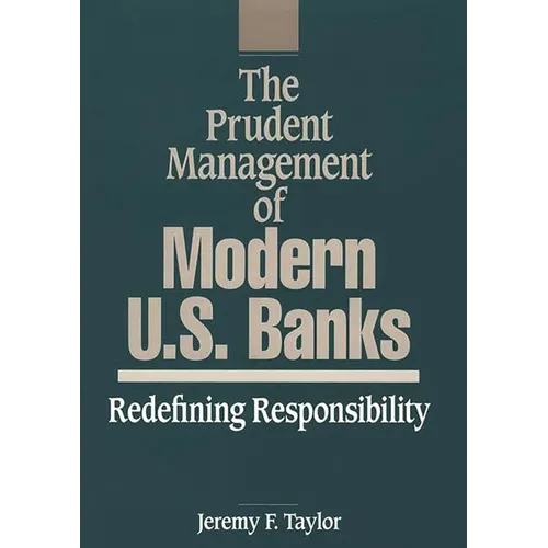 The Prudent Management of Modern U.S. Banks: Redefining Responsibility