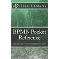 BPMN Pocket Reference: A Practical Guide To The International Business Process Model And Notation Standard BPMN Version 2.0
