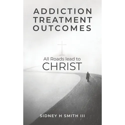 Addiction Treatment Outcomes: All Roads Lead to CHRIST