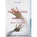 Euthanasia: Right to Life & Right to Death