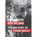 Hermann Röchling: The Factory of the Third Reich