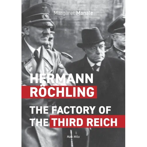Hermann Röchling: The Factory of the Third Reich
