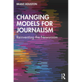 Changing Models for Journalism: Reinventing the Newsroom
