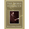 The Noble Legacy: The Story of Gilbert Clifford Noble, Cofounder of the Barnes & Noble and Noble & Noble Book Companies