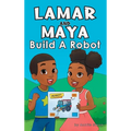 Lamar and Maya Build A Robot