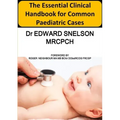 The Essential Clinical Handbook for Common Paediatric Cases