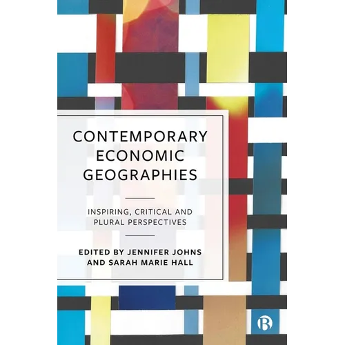 Contemporary Economic Geographies: Inspiring, Critical and Plural Perspectives