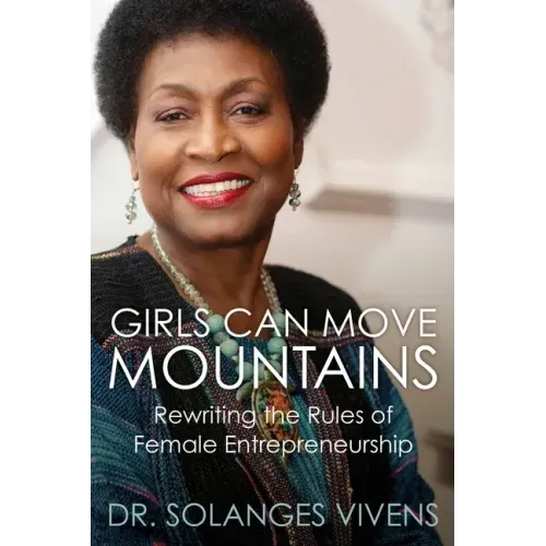 Girls Can Move Mountains: Rewriting the Rules of Female Entrepreneurship