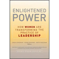Enlightened Power: How Women Are Transforming the Practice of Leadership